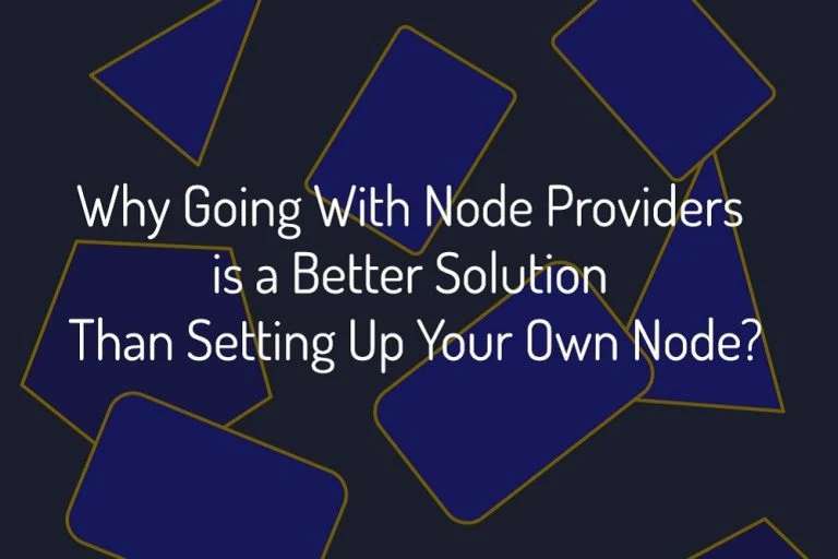 Why Going with Node Providers is a Better Solution Than Setting Up Your Own Node?