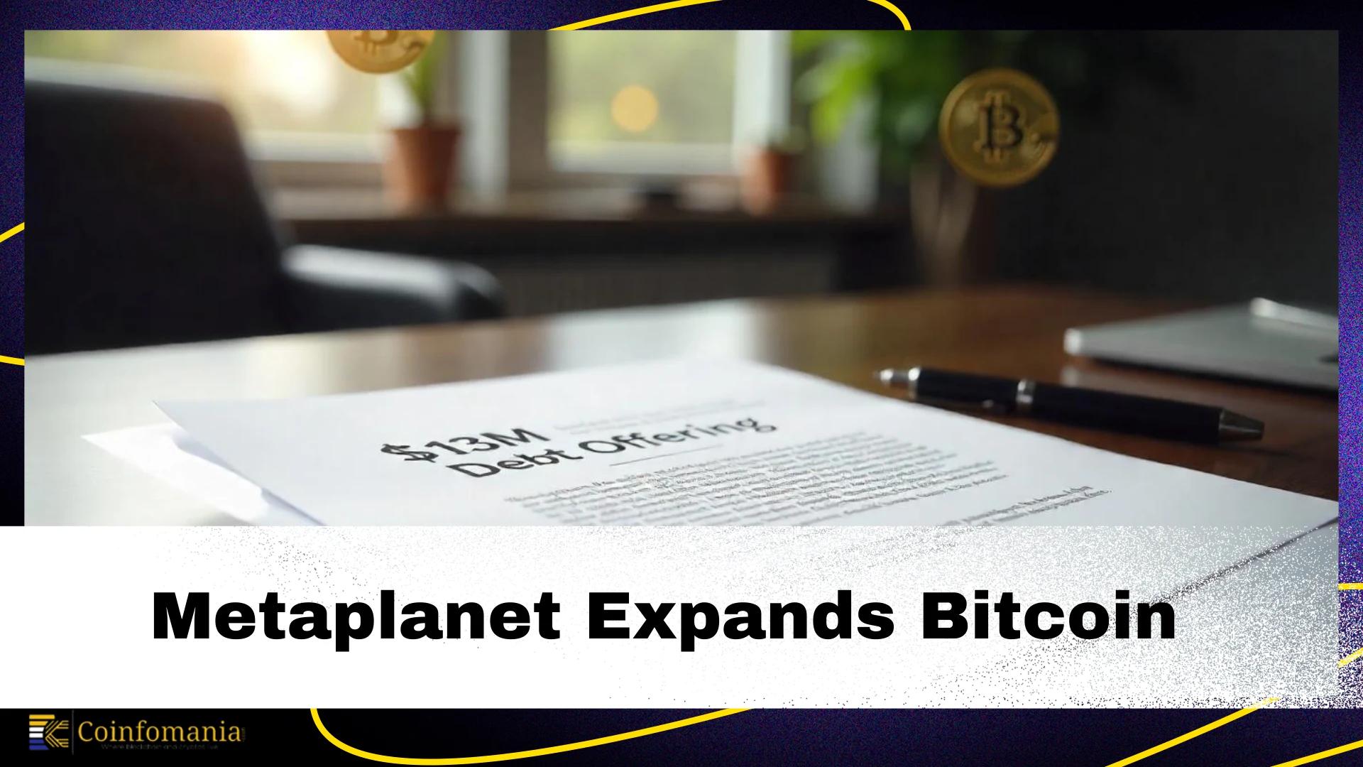 Metaplanet Expands Bitcoin Holdings with $13M Debt Offering