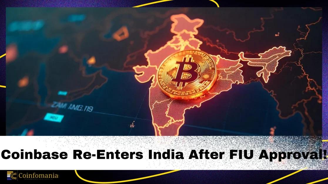 Coinbase’s Re-Entry into India’s Cryptocurrency Market: FIU Green Light Sparks the Global Crypto Adoption!