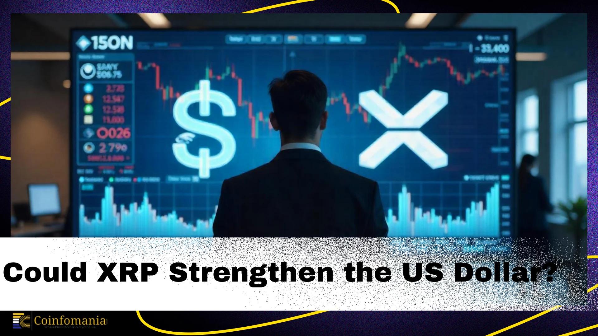 XRP News: Could XRP Strengthen the US Dollar? Crypto Experts Weigh In