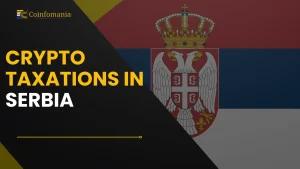 Crypto Taxation in Serbia: A Complete Guide