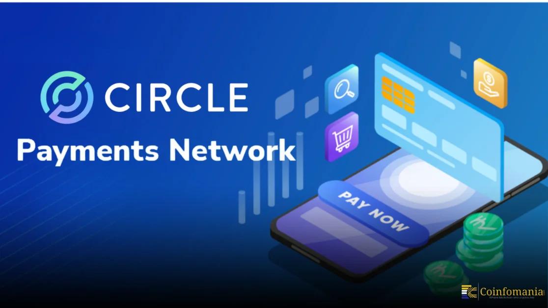 Circle Payments Network Mainnet Launches to Support $190T Stablecoin Payments