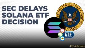 SEC Delays Solana ETF Decision To October
