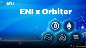 ENI and Orbiter Finance Join Forces to Launch a Cross-Chain Interoperability Bridge That Enables Fast, Trustless Transfers Across Ethereum, Bitcoin, Solana, Arbitrum, and More